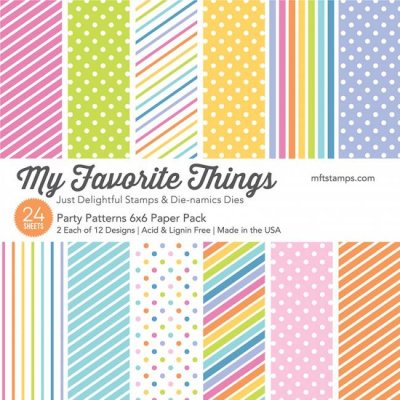 My Favorite Things - Party Patterns 6”x6” Paper Pack
